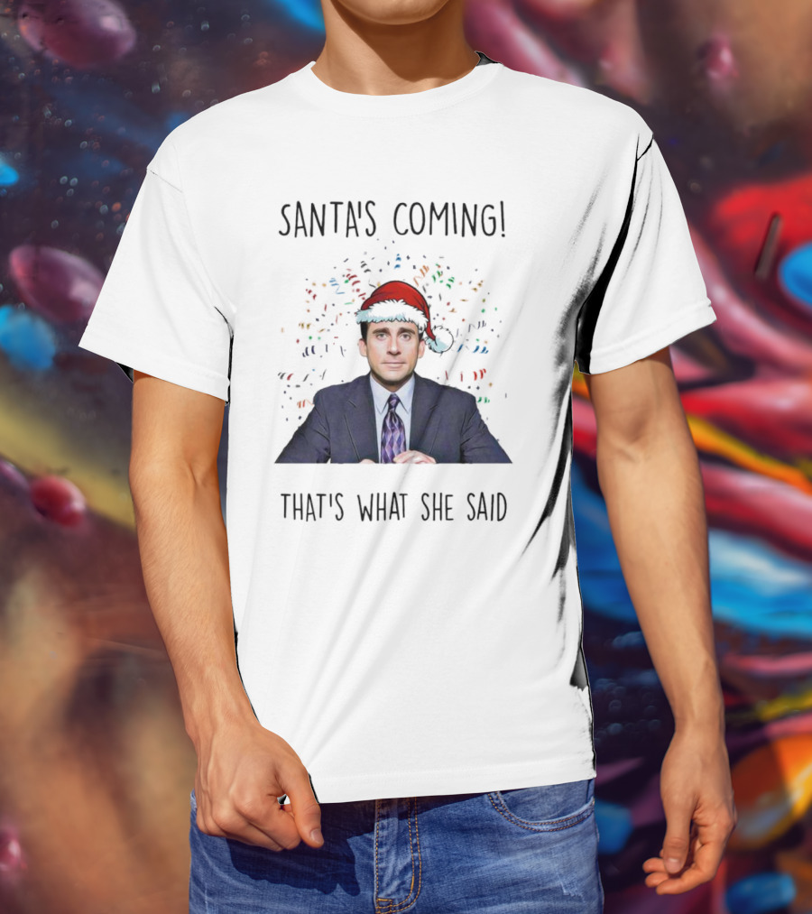 Santa's Coming That's What She Said Michael Scott Christmas Hat Image T-Shirt