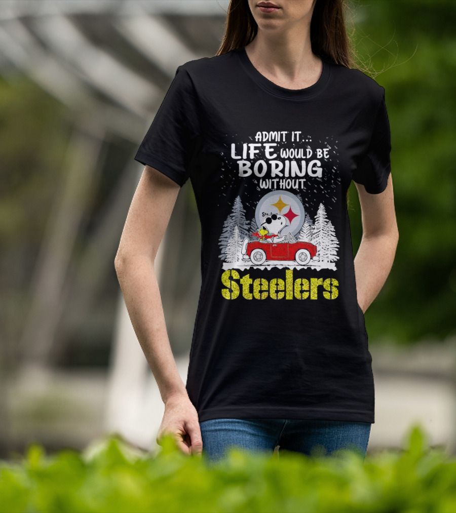Admit It Life Would Be Boring Without Steelers Snoopy And Woodstock Car Ride T-Shirt