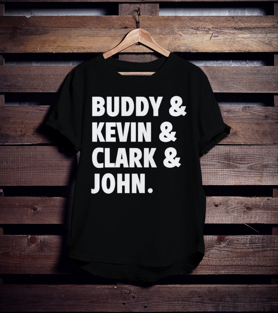 Buddy Kevin Clark John T-Shirt