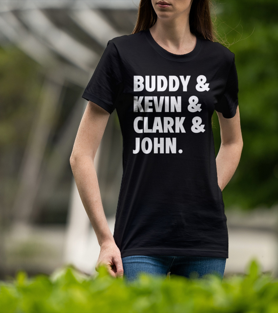 Buddy Kevin Clark John T-Shirt