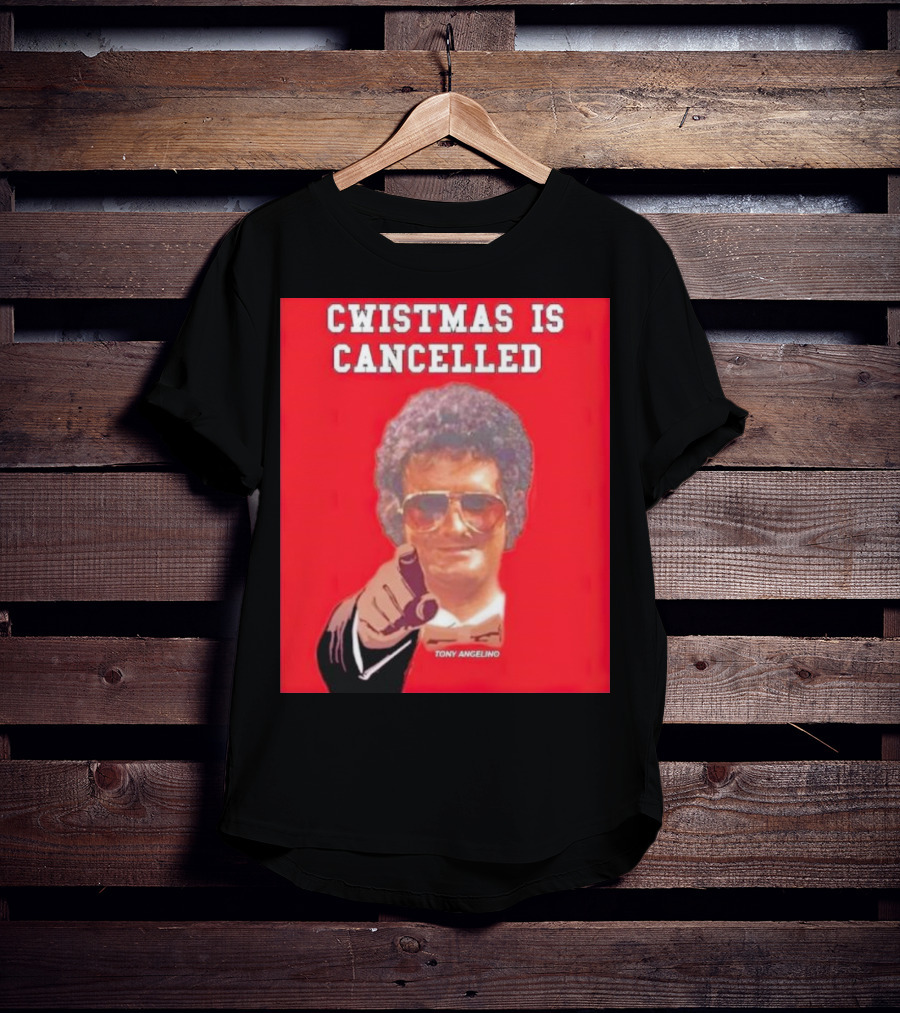 Cwistmas Is Cancelled Tony Angelino T-Shirt