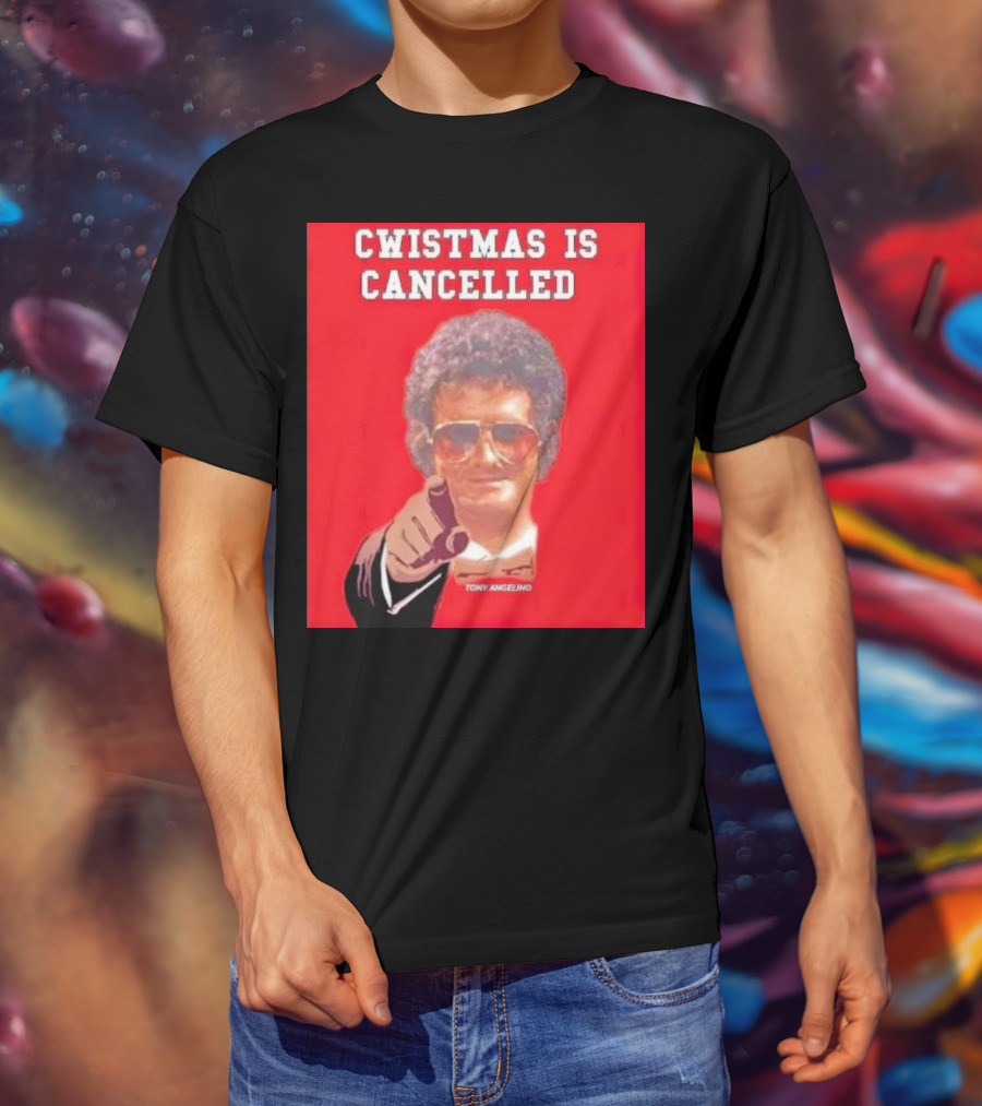 Cwistmas Is Cancelled Tony Angelino T-Shirt
