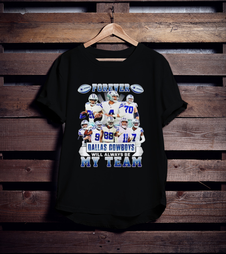 Forever Dallas Cowboys Will Always Be My Team T-Shirt
