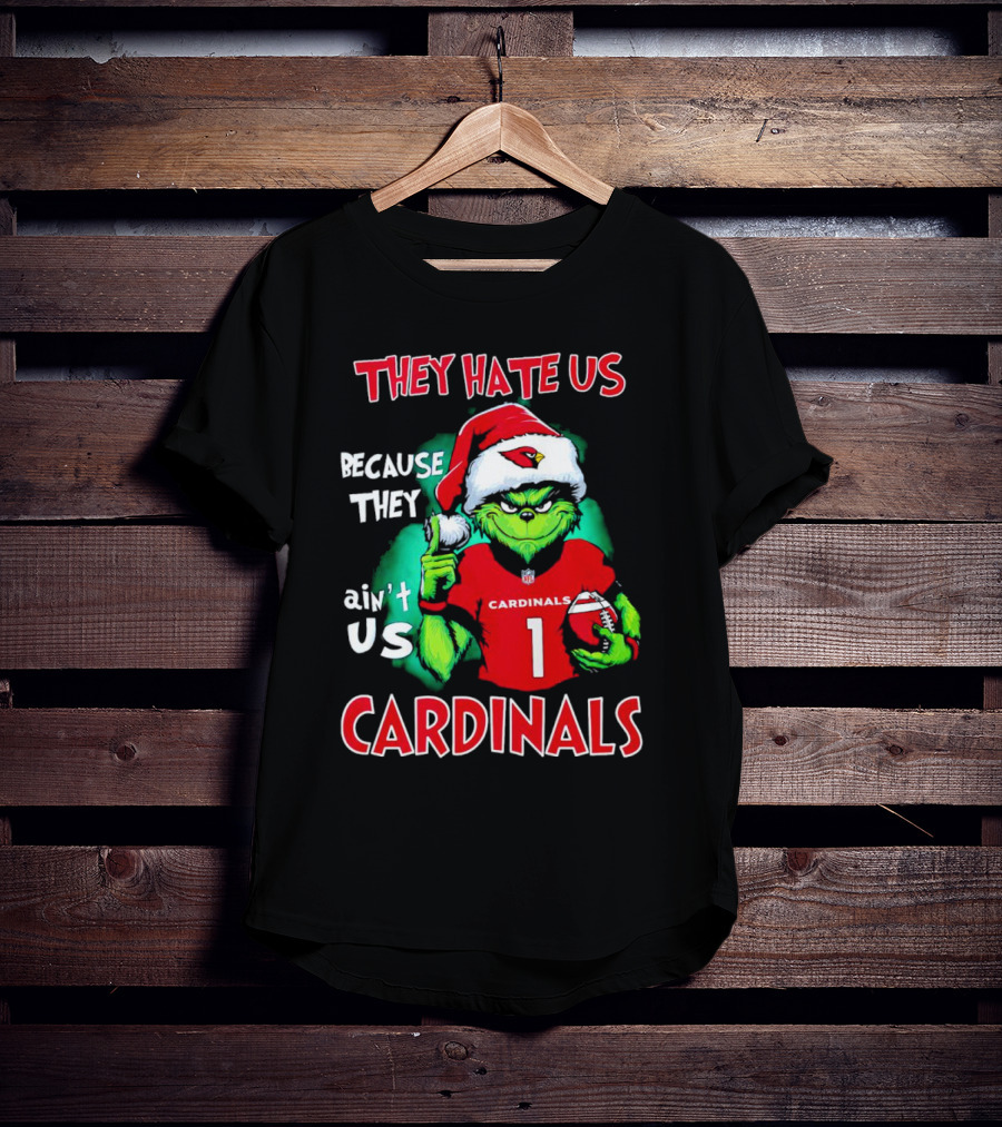 They Hate Us Because They Ain't Us Grinch Cardinals T-Shirt