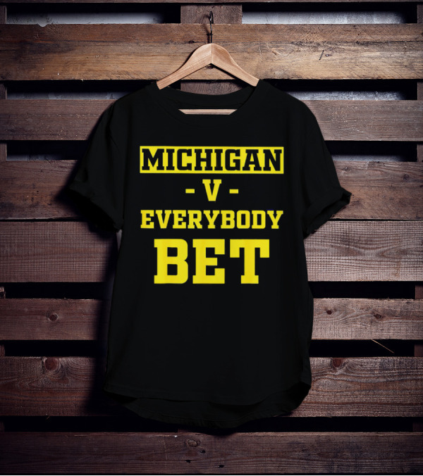 Michigan V Everybody Bet T-Shirt