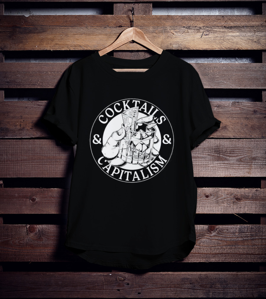 Cocktails And Capitalism Hand Holding Money In Glass T-Shirt