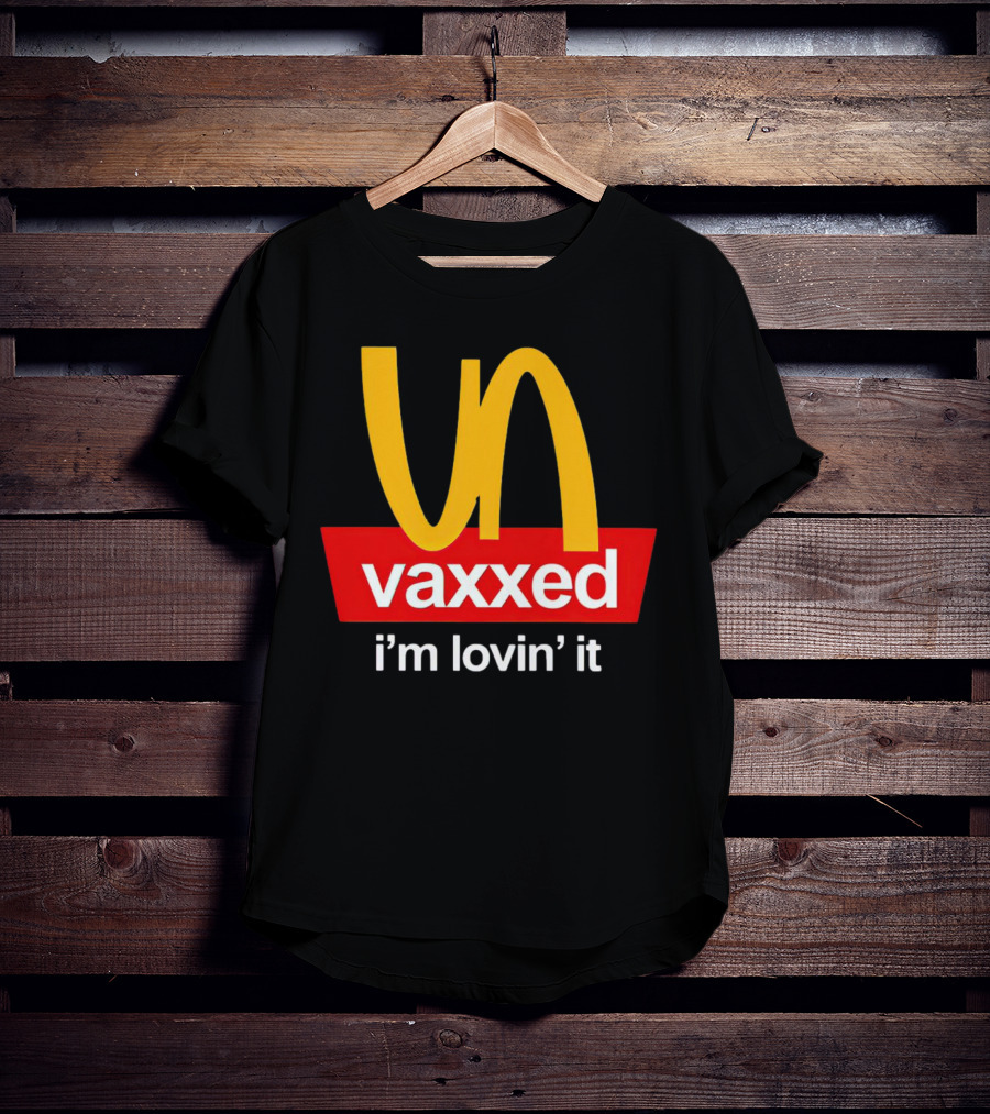 Vaxxed I'm Lovin' It Parody Logo McDonald's T-Shirt