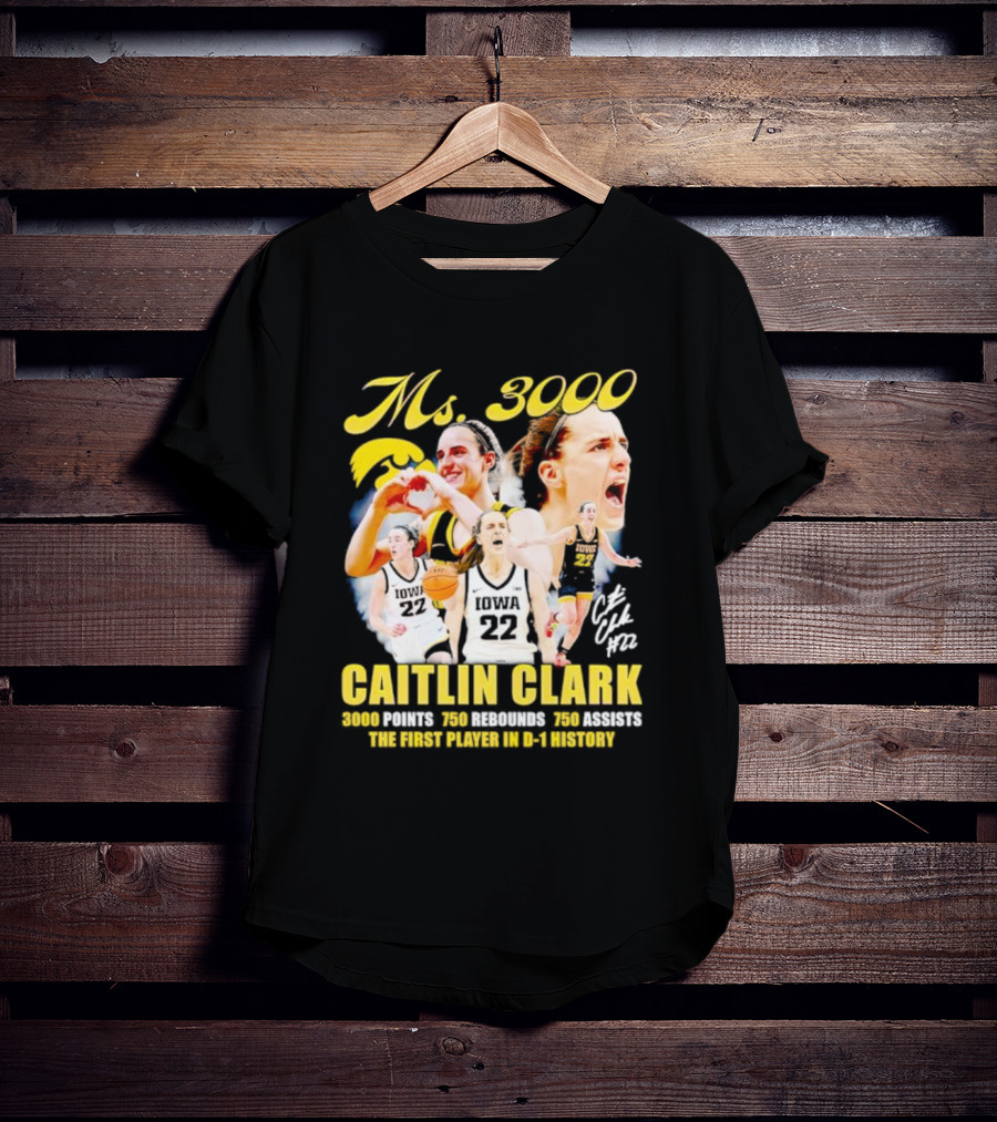 Ms 3000 Caitlin Clark 3000 Points 750 Rebounds 750 Assists First Player D-1 History Iowa 22 T-Shirt