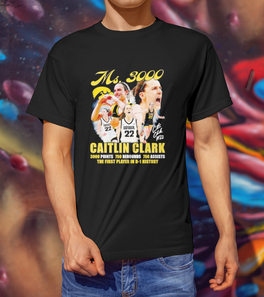 Ms 3000 Caitlin Clark 3000 Points 750 Rebounds 750 Assists First Player D-1 History Iowa 22 T-Shirt