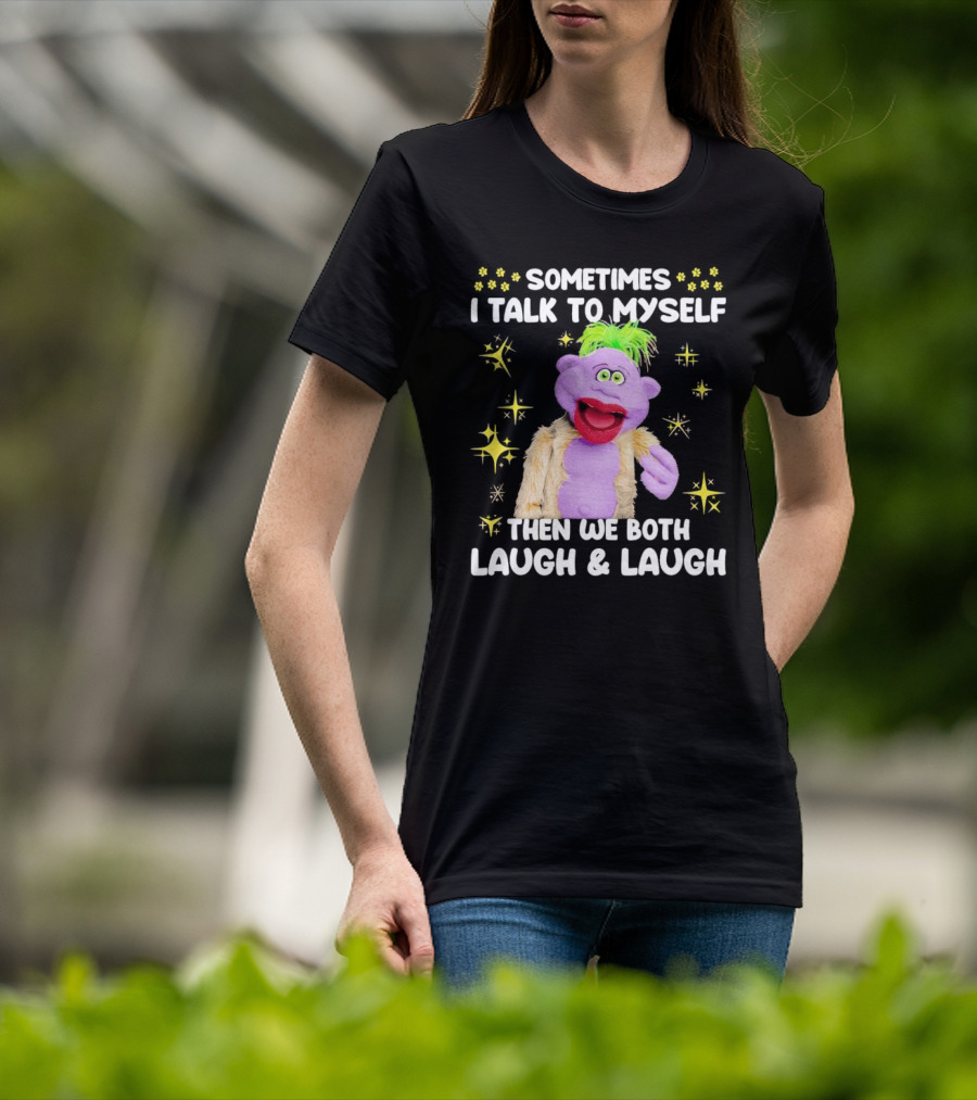 Peanut Jeff Dunham Sometimes I Talk To Myself Then We Both Laugh And Laugh Puppet Sparkles T-Shirt