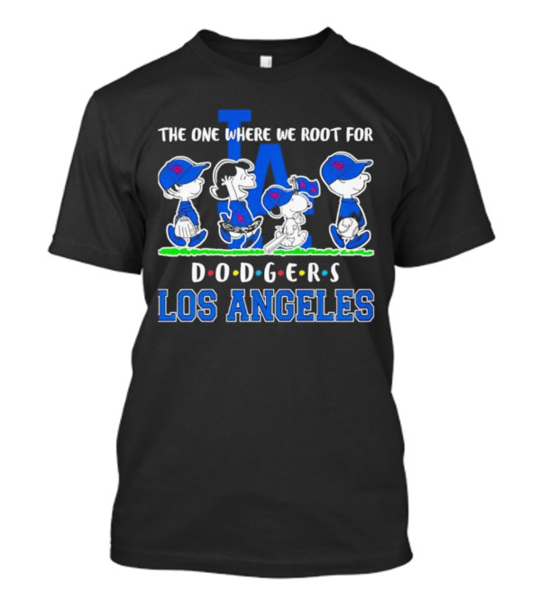 Peanuts The One Where We Root For Los Angeles Dodgers LA T-Shirt