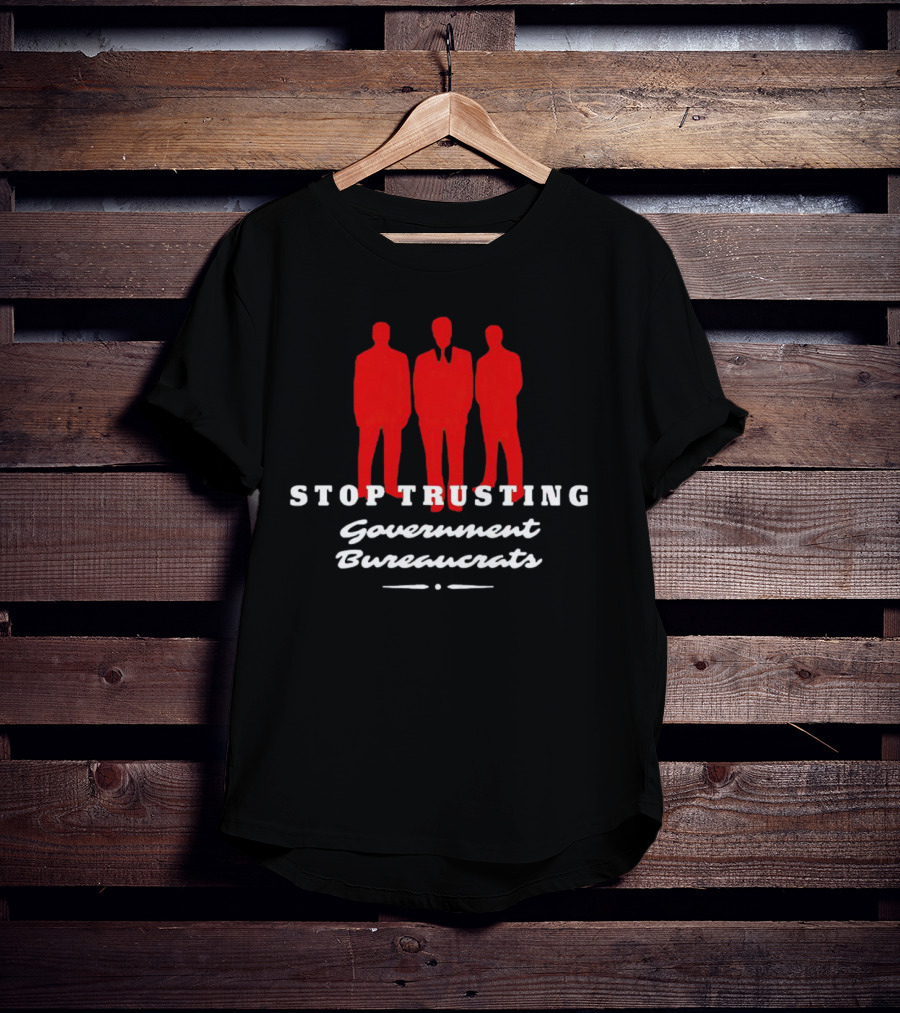 Stop Trusting Government Bureaucrats Iconic Red Silhouette Trio T-Shirt