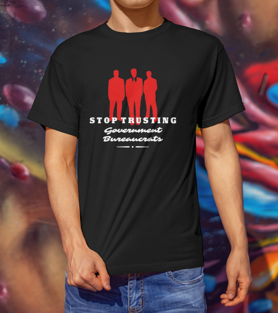Stop Trusting Government Bureaucrats Iconic Red Silhouette Trio T-Shirt
