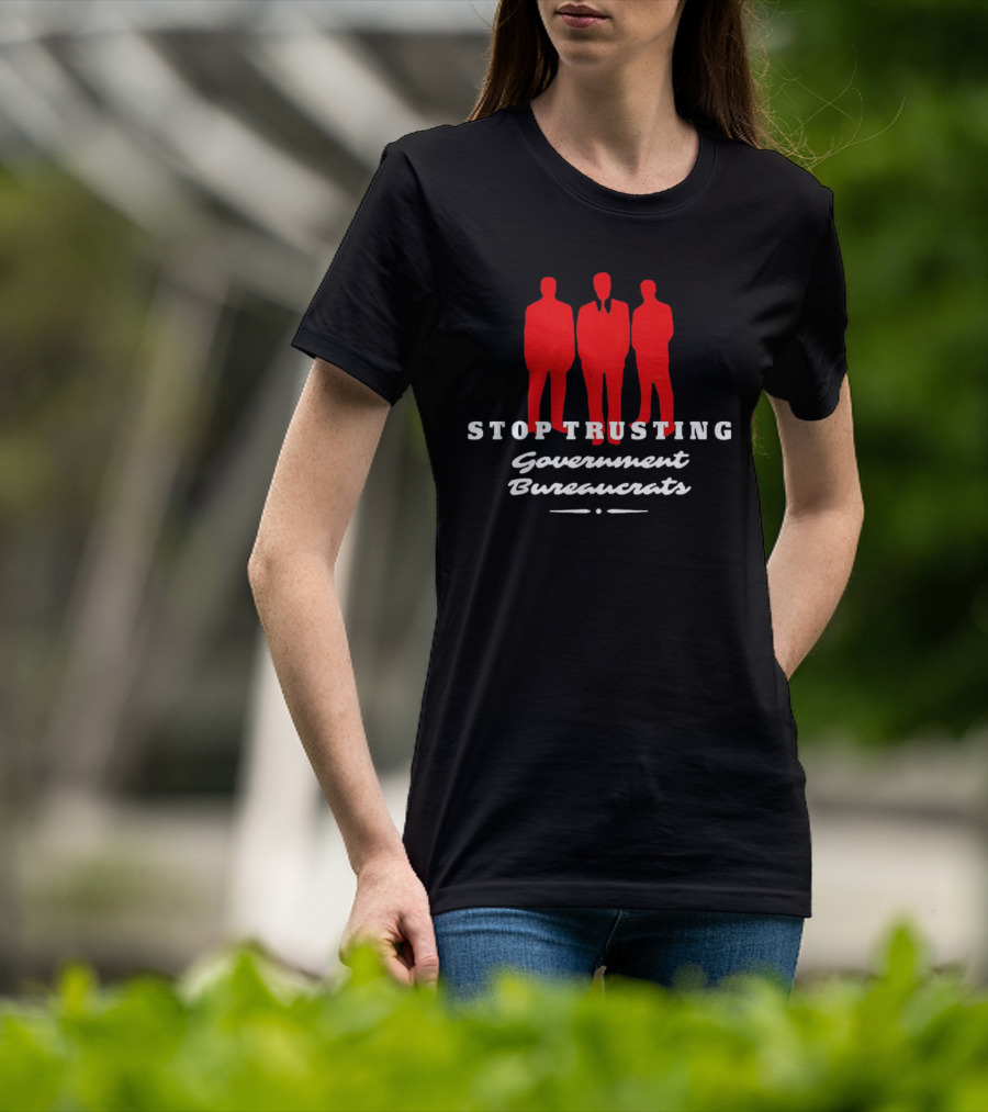 Stop Trusting Government Bureaucrats Iconic Red Silhouette Trio T-Shirt