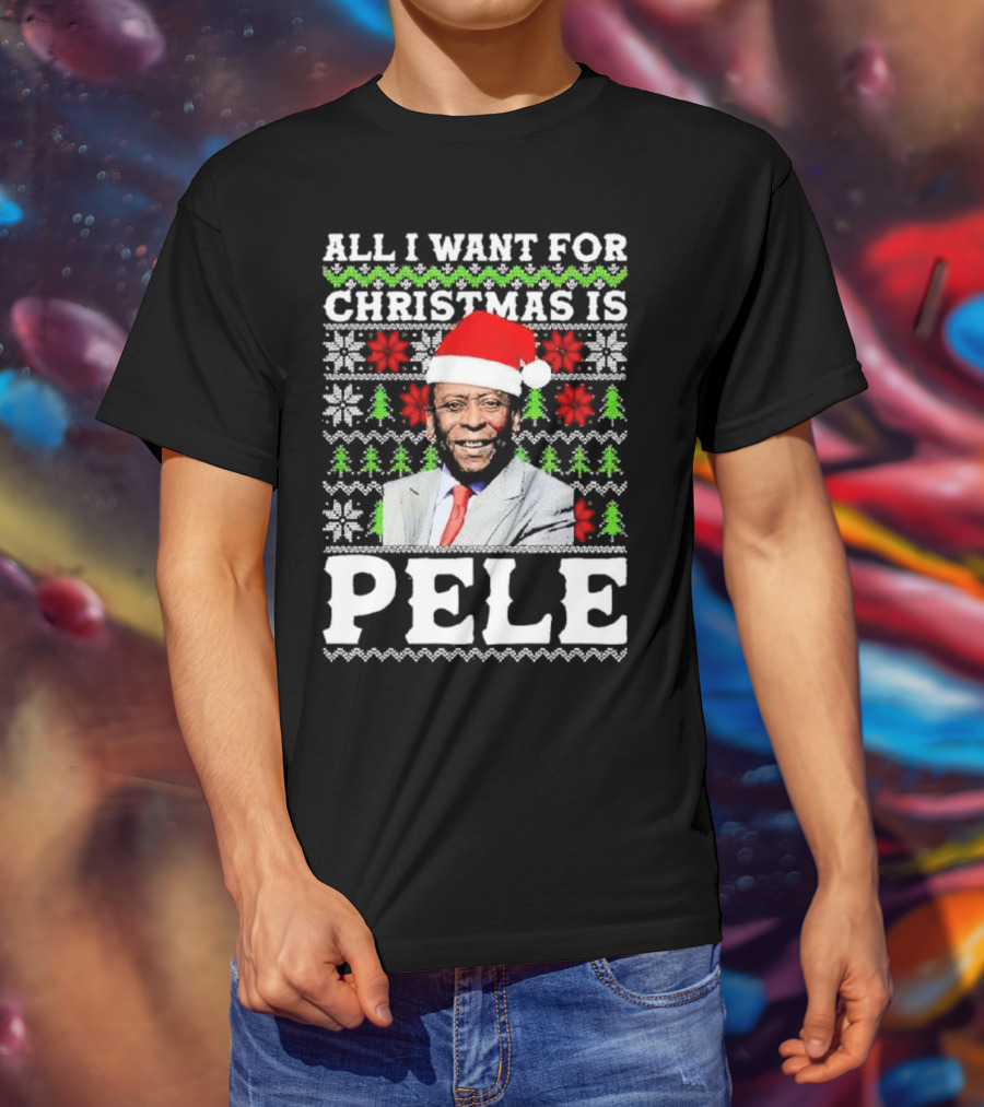 All I Want For Christmas Is Pele Santa Holiday T-Shirt