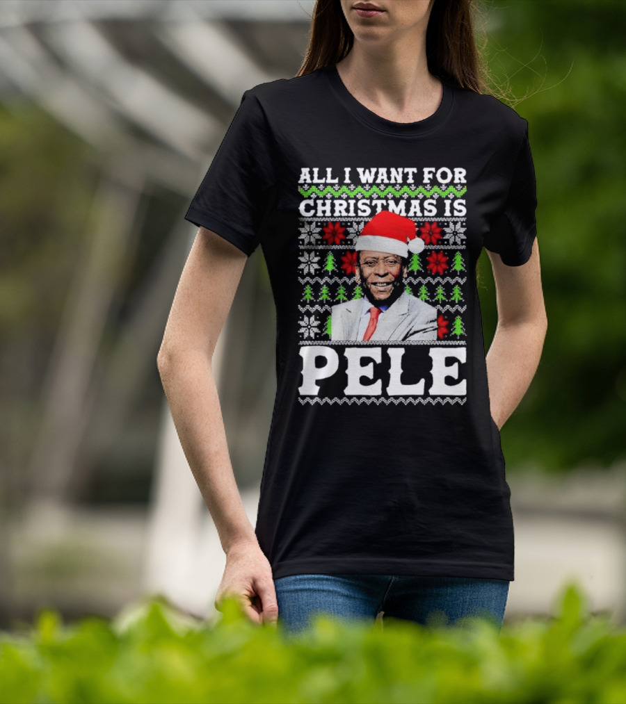 All I Want For Christmas Is Pele Santa Holiday T-Shirt