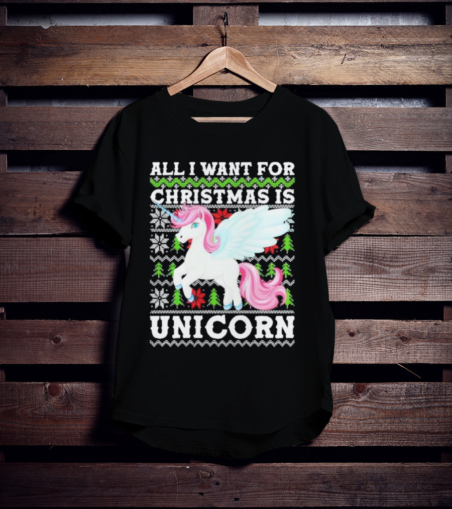 All I Want For Christmas Is Unicorn T-Shirt
