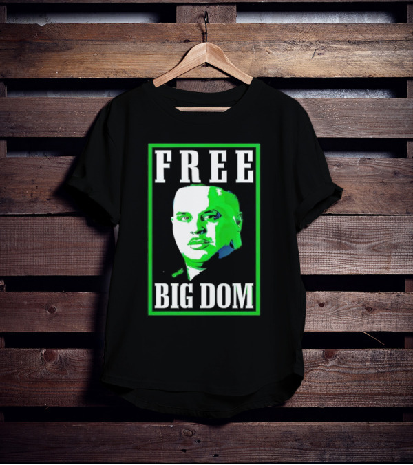 FREE BIG DOM T-Shirt
