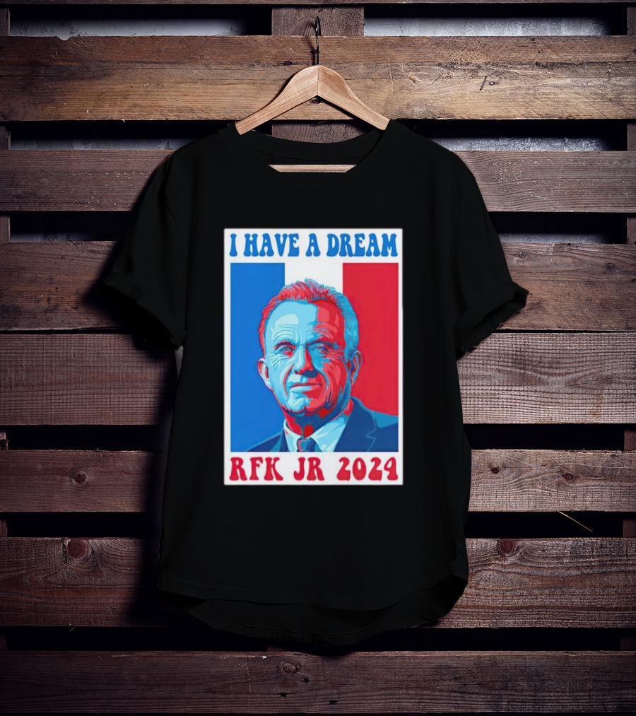 I HAVE A DREAM RFK JR T-Shirt