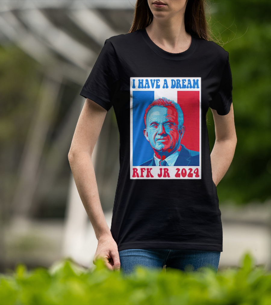 I HAVE A DREAM RFK JR T-Shirt