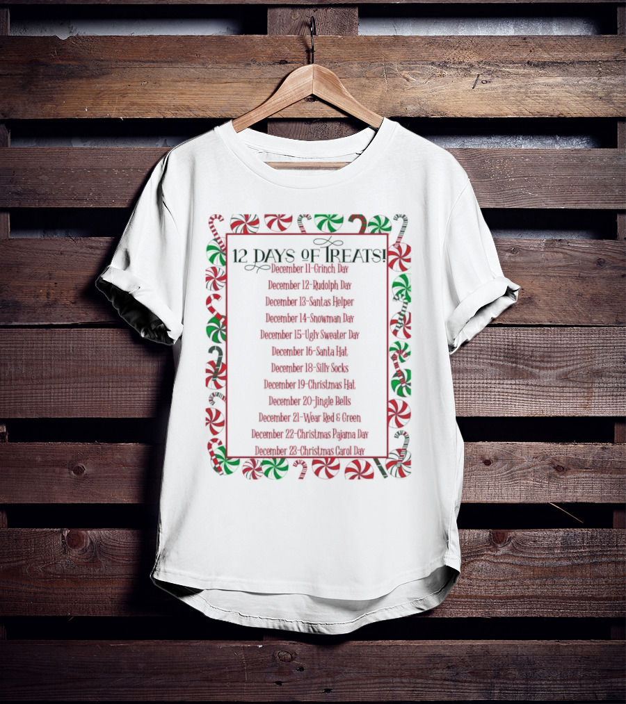 12 Days Of Treats Christmas Grinch Rudolph Santas Helper Snowman Ugly Sweater Santa Hat Silly Socks Christmas Hat Jingle Bells Wear Red Green Christmas Pajama Christmas Carol T-Shirt