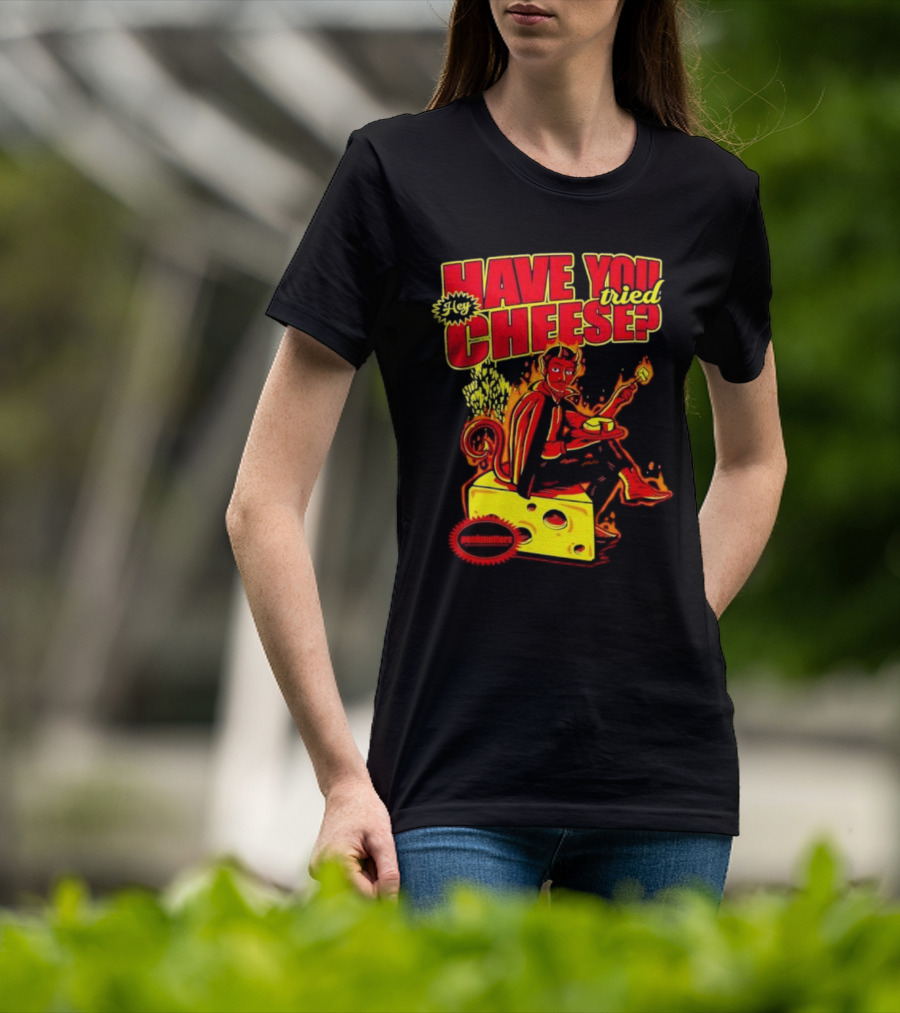 Hey Have You Tried Cheese Devil Sitting On Cheese Block Flame Background Punkmaster Store T-Shirt