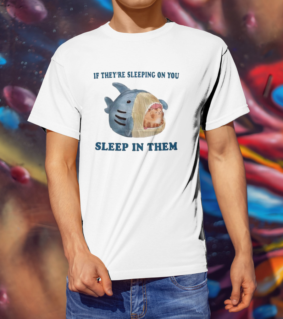 If They’re Sleeping On You Sleep In Them Shark Pet Bed With Cozy Cat T-Shirt
