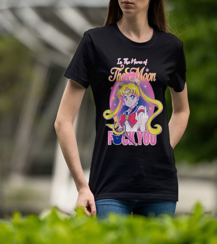 In The Name Of The Moon Sailor Moon Middle Finger F You T-Shirt