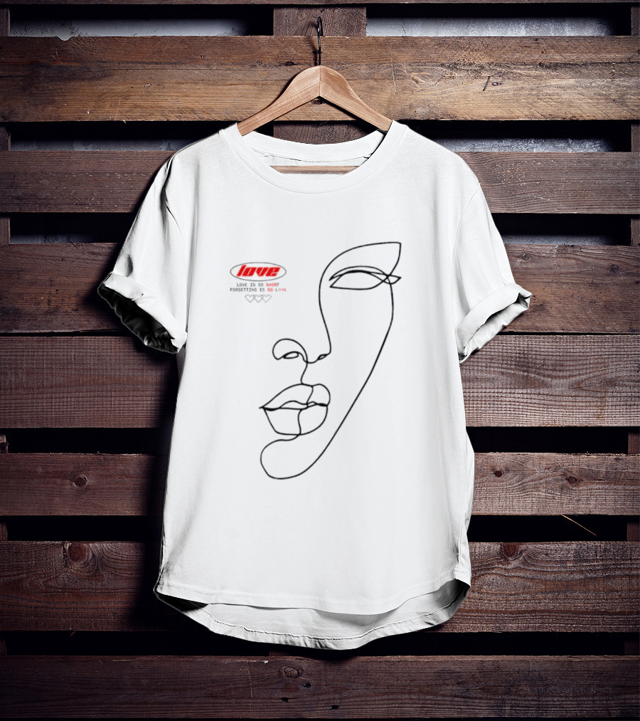 Love Is So Short Forgetting Is So Long One-Line Face T-Shirt