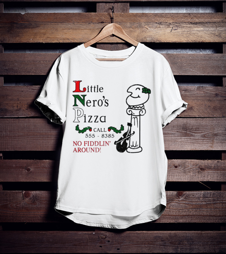 Little Nero’s Pizza No Fiddlin’ Around Call 555-8385 T-Shirt