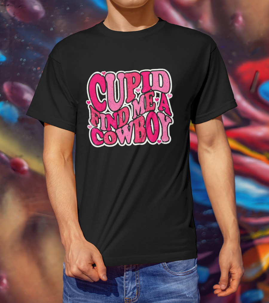 CUPID FIND ME A COWBOY Pink Heart Accents T-Shirt