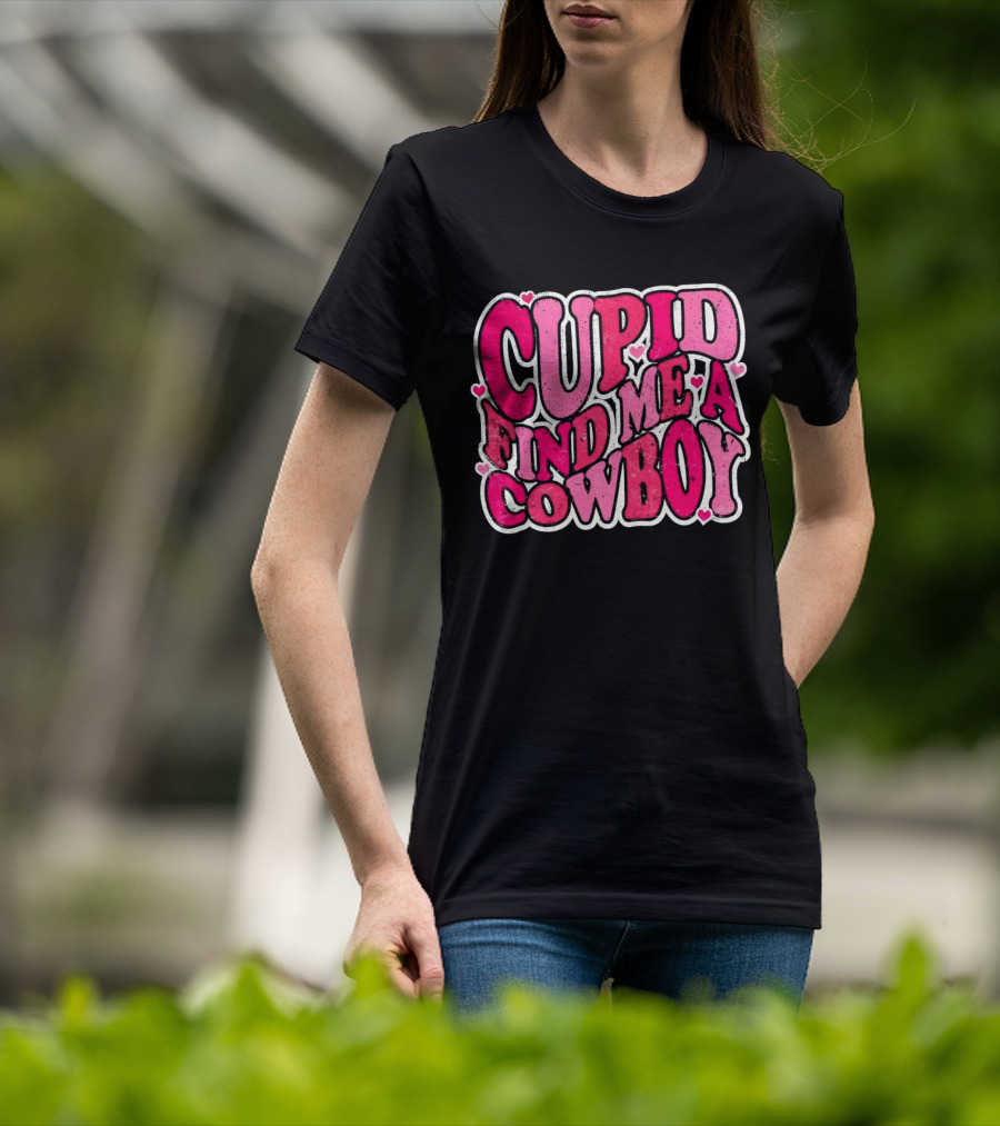 CUPID FIND ME A COWBOY Pink Heart Accents T-Shirt