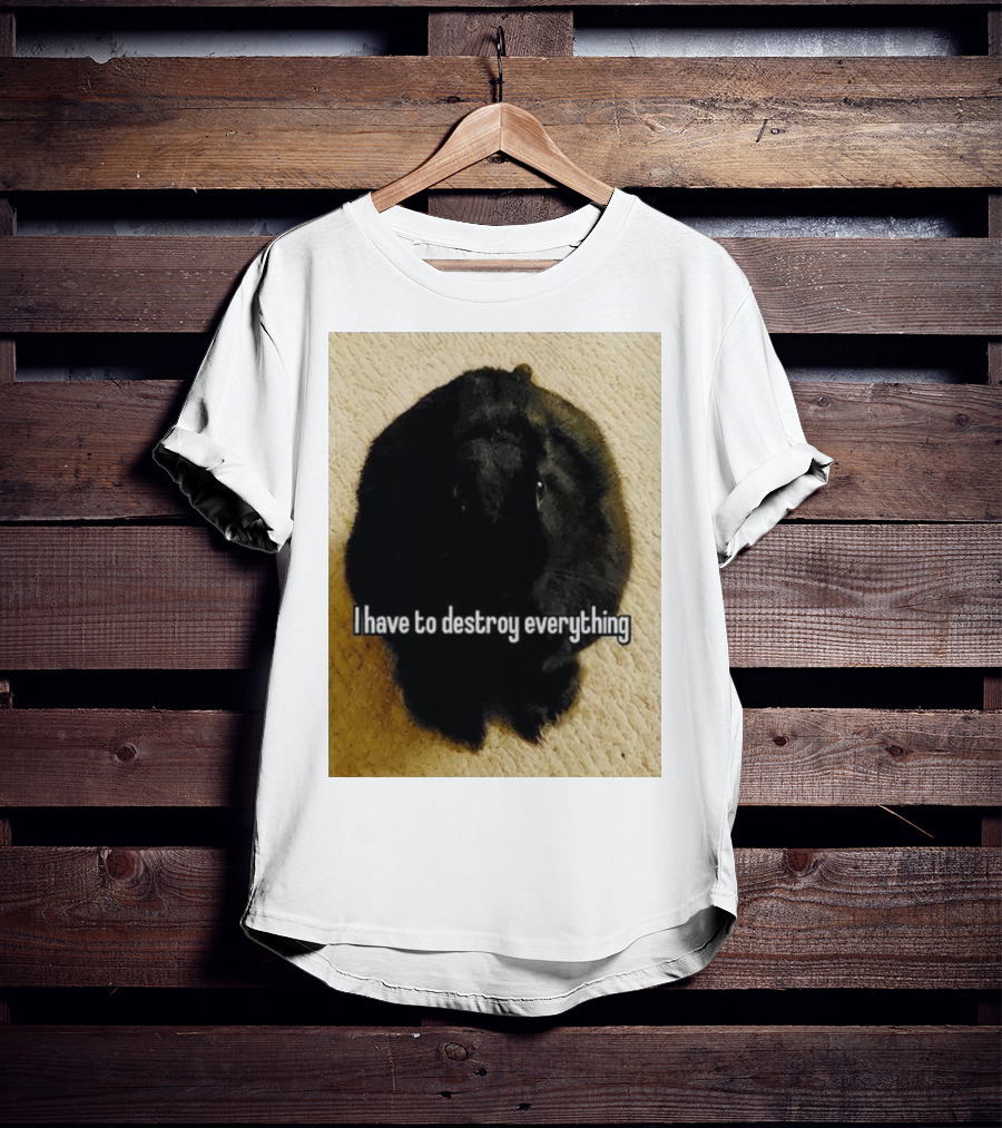 I Have To Destroy Everything Rabbit Black Humor Bunny T-Shirt