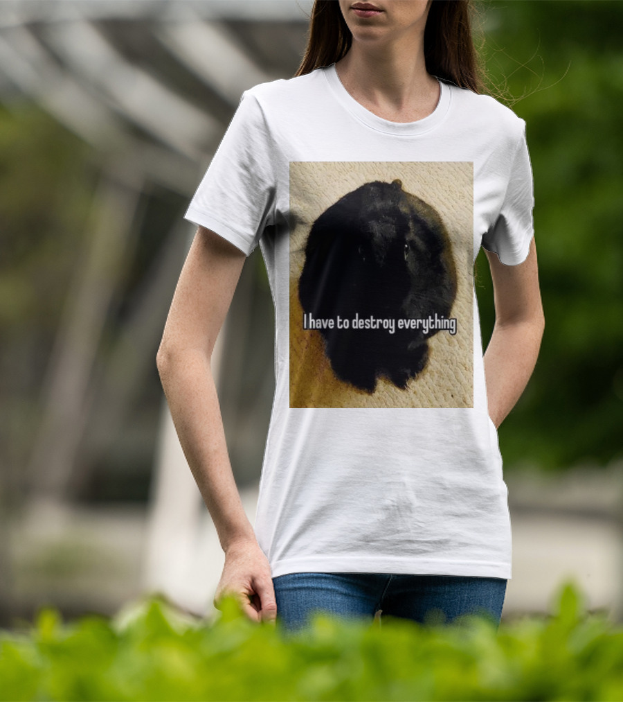 I Have To Destroy Everything Rabbit Black Humor Bunny T-Shirt