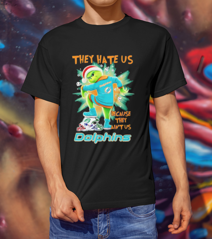 Miami Dolphins Grinch They Hate Us Because They Ain’t Us Football T-Shirt