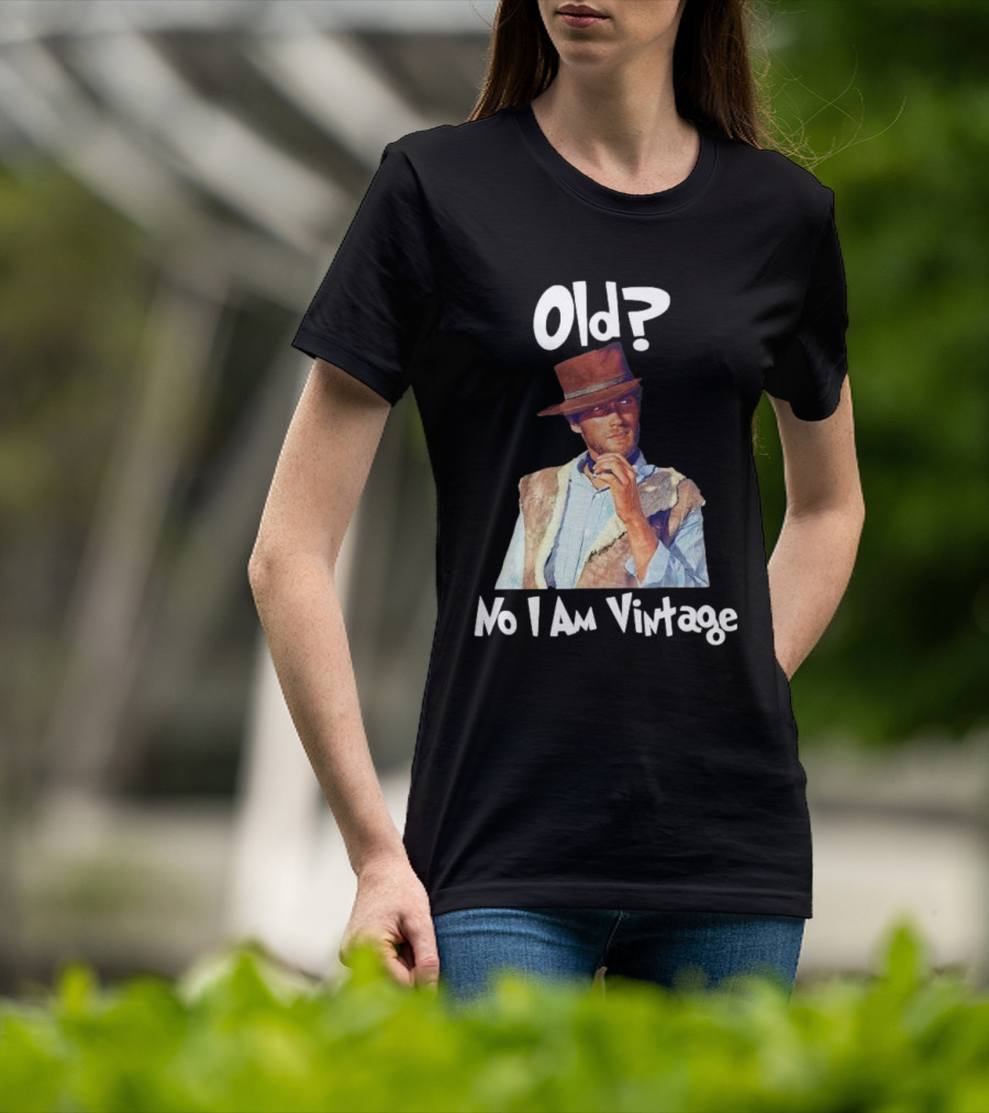 Old? No I Am Vintage Clint Eastwood T-Shirt