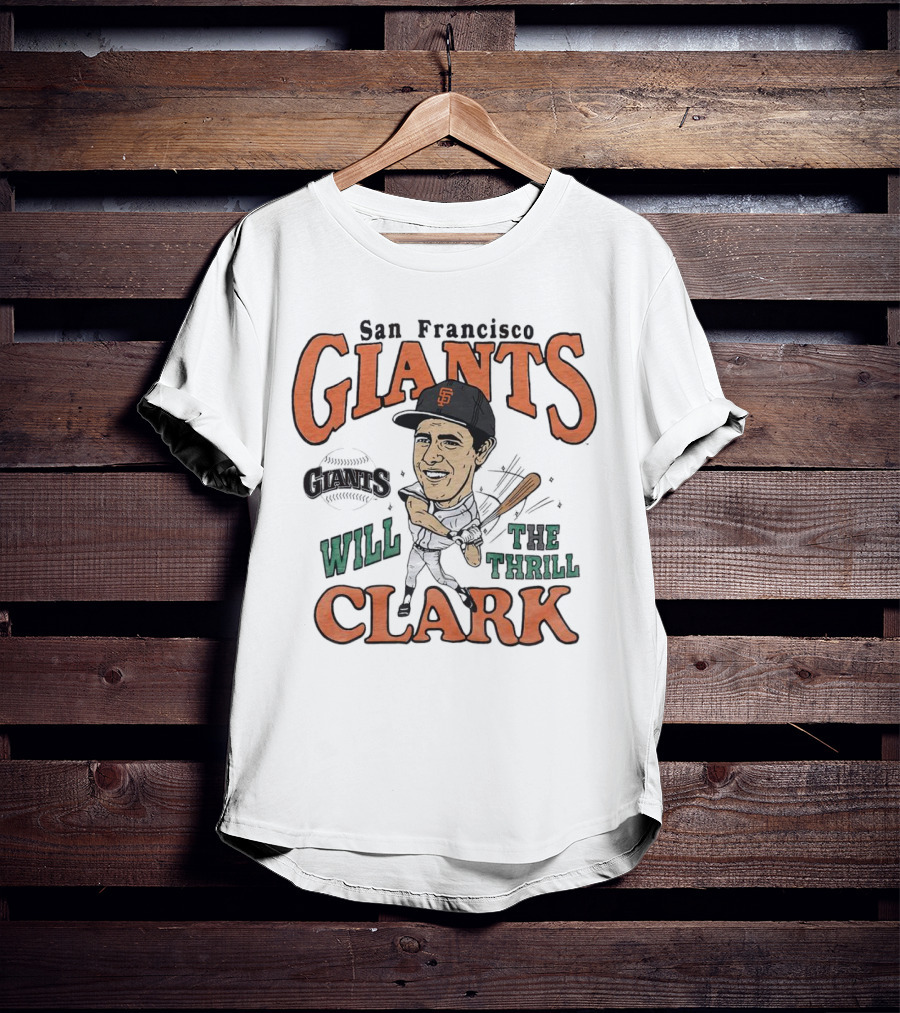 San Francisco Giants Will Clark The Thrill Legend T-Shirt