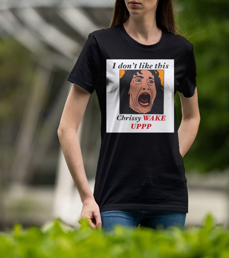 Stranger Things Eddie I Don't Like This Chrissy Wake Up Scream Image T-Shirt