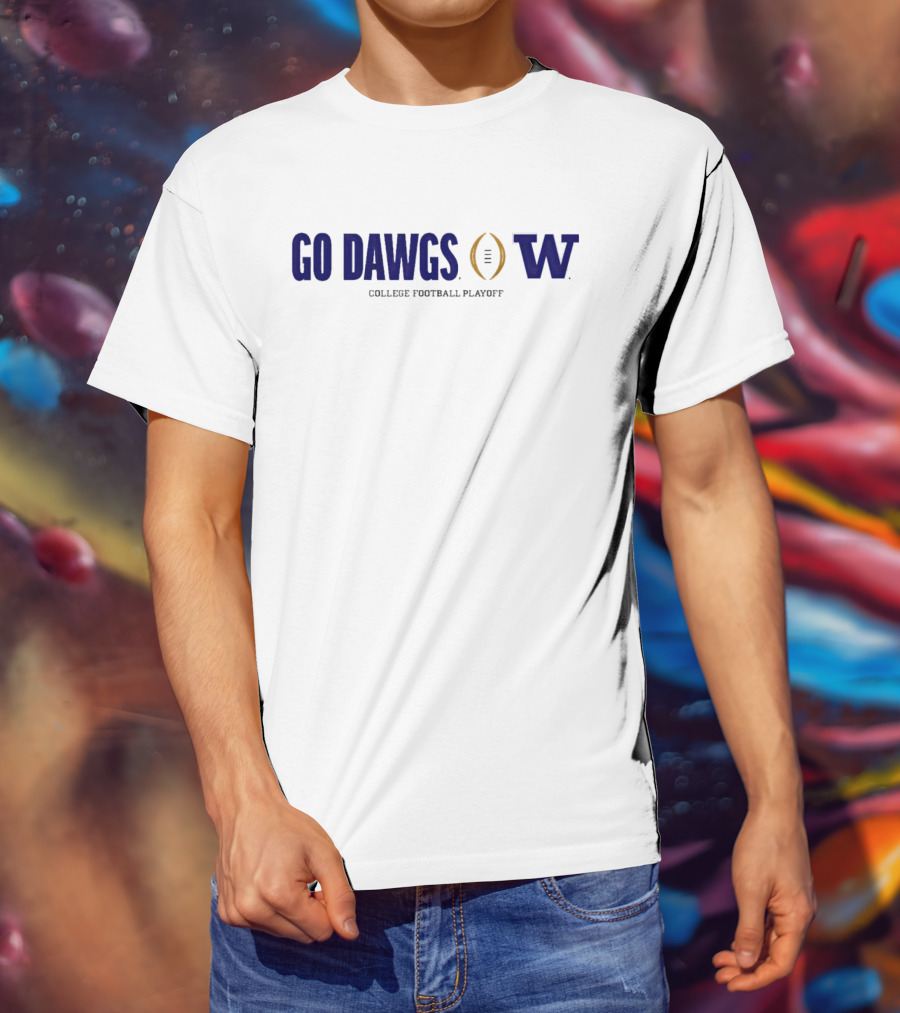 Go Dawgs Washington Huskies College Football Playoff T-Shirt