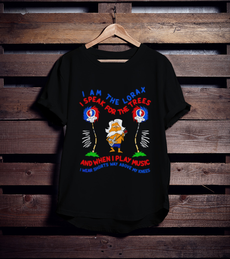 I Am The Lorax I Speak For The Trees Grateful Dead Bob Weir Music Shorts Knees T-Shirt