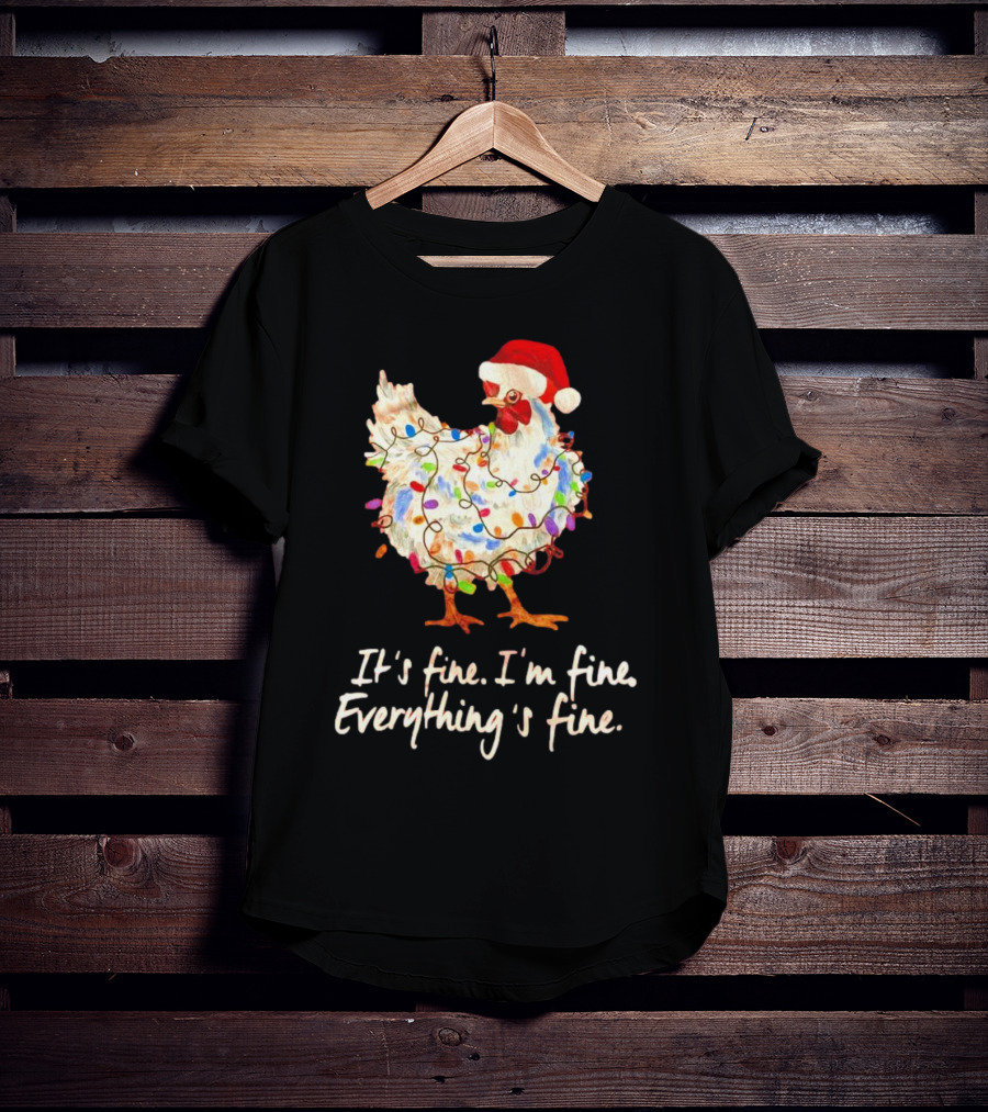 Chicken Wrapped In Christmas Lights And Santa Hat Saying It’s Fine I’m Fine Everything’s Fine T-Shirt