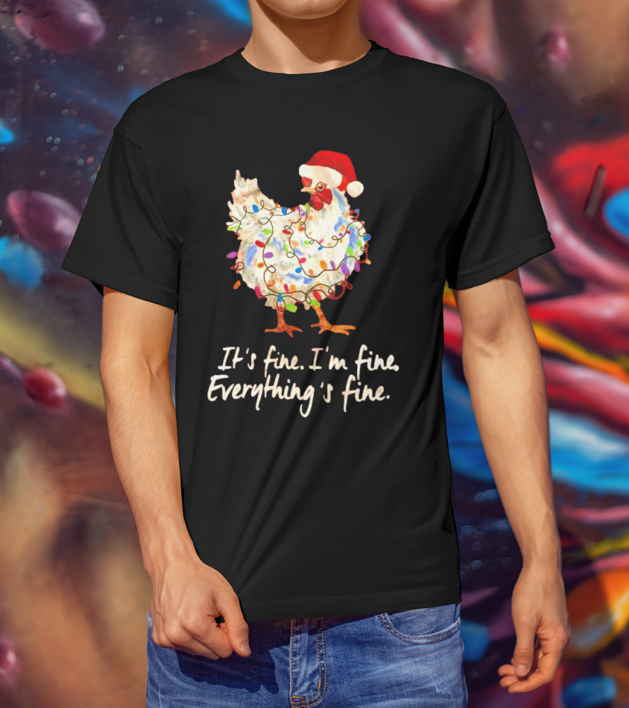 Chicken Wrapped In Christmas Lights And Santa Hat Saying It’s Fine I’m Fine Everything’s Fine T-Shirt