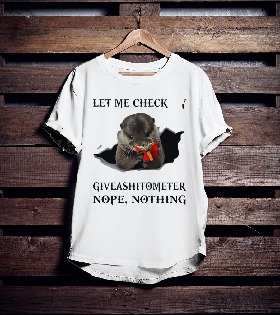 Let Me Check My Giveashitometer Nope Nothing Otter With Book T-Shirt