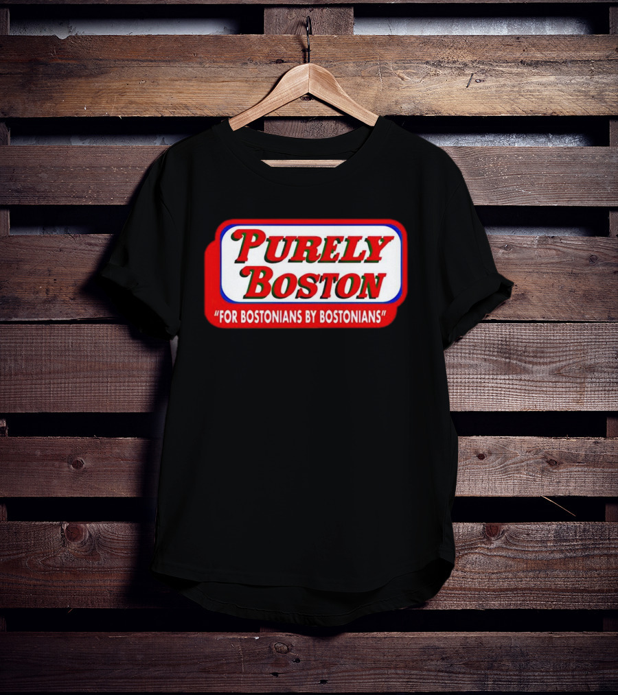 Purely Boston For Bostonians By Bostonians T-Shirt