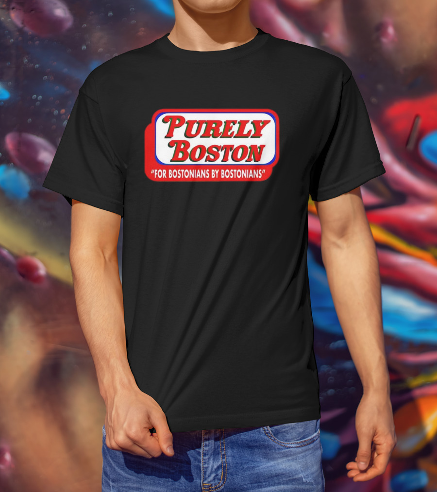 Purely Boston For Bostonians By Bostonians T-Shirt