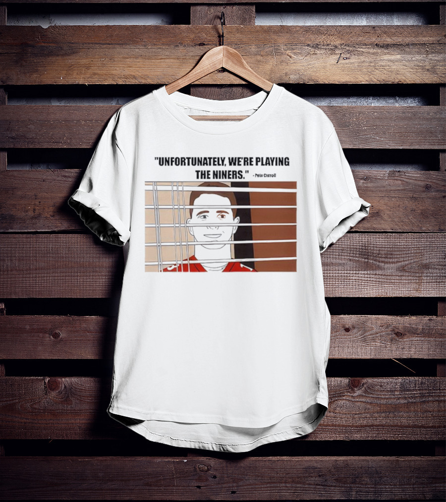 Unfortunately We're Playing The Niners Paul Crewe Prison Bars T-Shirt