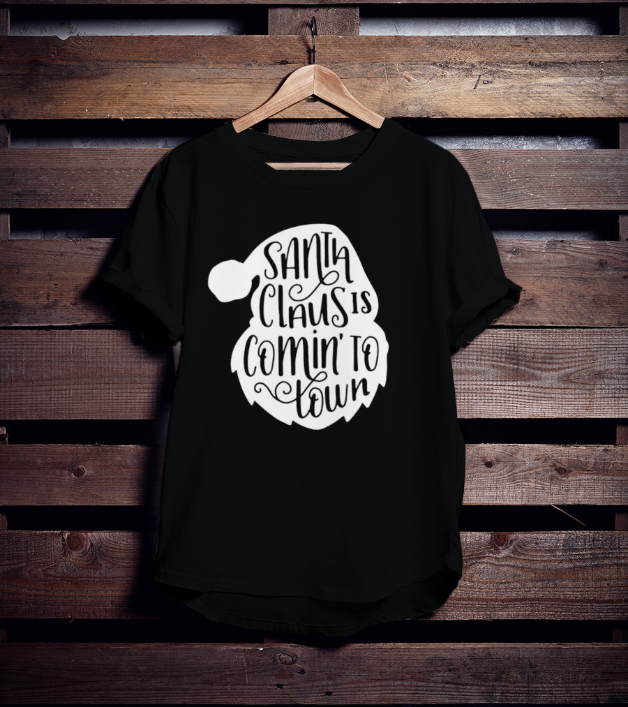 Santa Claus Is Comin' To Town Christmas Santa Hat Holiday Cheer T-Shirt