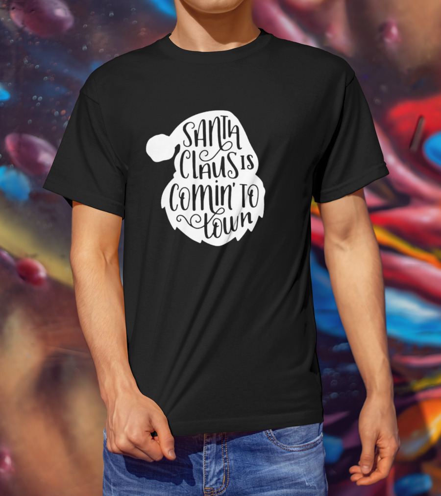 Santa Claus Is Comin' To Town Christmas Santa Hat Holiday Cheer T-Shirt