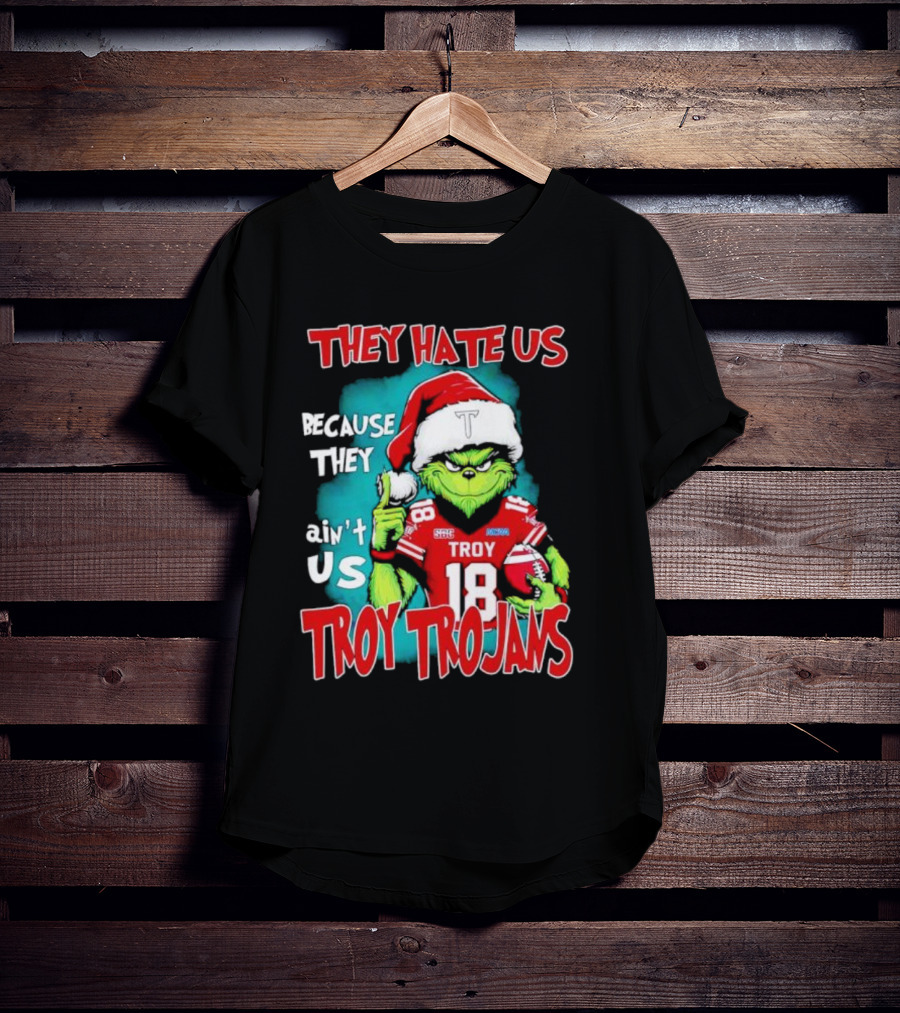 Santa Grinch They Hate Us Because They Ain’t Us Troy Trojans Football 18 T-Shirt