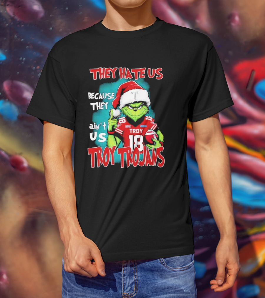 Santa Grinch They Hate Us Because They Ain’t Us Troy Trojans Football 18 T-Shirt